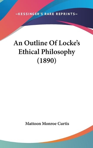 An Outline Of Locke's Ethical Philosophy (1890): (English)