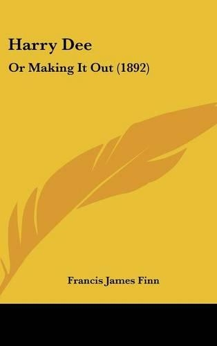 Harry Dee: Or Making It Out (1892)(English)