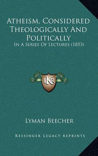 Atheism, Considered Theologically and Politically