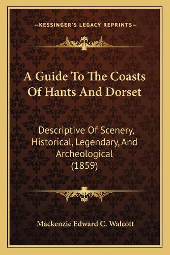 A Guide To The Coasts Of Hants And Dorset