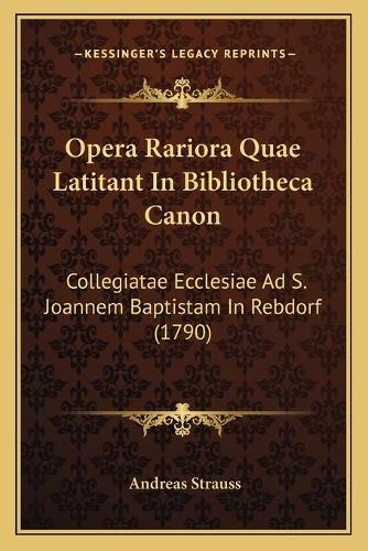 Opera Rariora Quae Latitant In Bibliotheca Canon