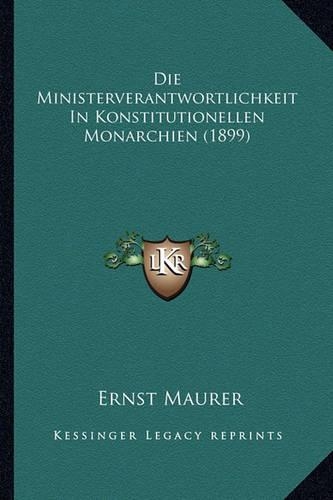 Die Ministerverantwortlichkeit in Konstitutionellen Monarchien (1899)