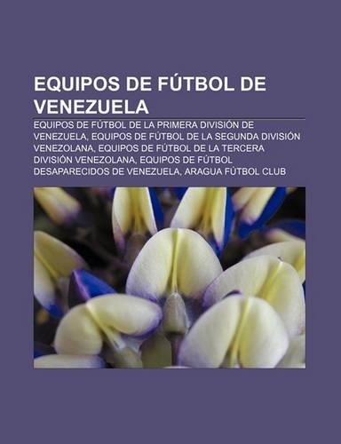 Equipos de Futbol de Venezuela: Equipos de Futbol de La Primera Division de Venezuela, Equipos de Futbol de La Segunda Division Venezolana(Spanish)