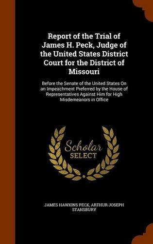 Report of the Trial of James H. Peck, Judge of the United States District Court for the District of Missouri