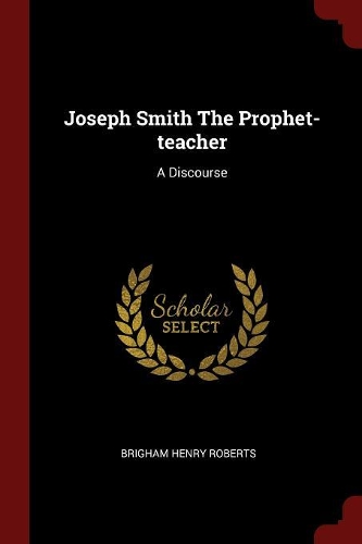 Joseph Smith The Prophet-teacher