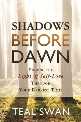 Shadows Before Dawn: Finding the Light of Self-Love Through Your Darkest Times