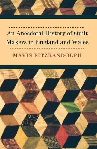 Anecdotal History of Quilt Makers in England and Wales: (English)
