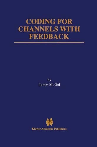 Coding for Channels with Feedback: (452 The Springer International Series in Engineering and Computer Science)
