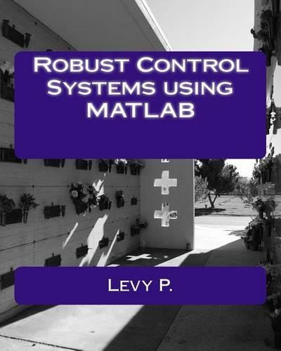 Robust Control Systems Using MATLAB