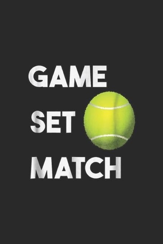 Game Set Match: Tennis GAME SET MATCH with Tennis Balls Journal/Notebook Blank Lined Ruled 6x9 100 Pages