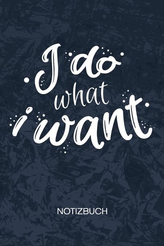 I Do What I Want