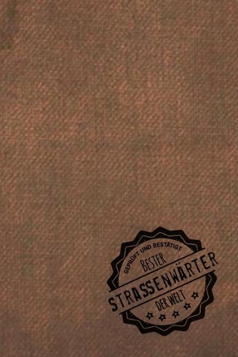 Geprüft und Bestätigt bester Straßenwärter der Welt: inkl. Terminplaner 2020 ? - Das perfekte Geschenk für Männer, die für ordentliche Straßen sorgen - Geschenkidee - Geschenke