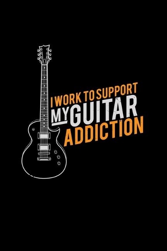 I work to support my guitar addiction: 6x9 Guitar blank with numbers paper notebook notes