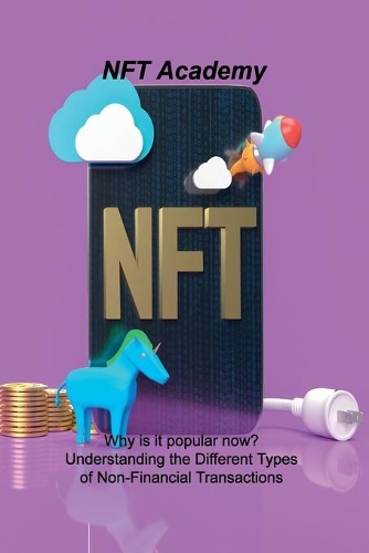Nft: Why is it popular now? Understanding the Different Types of Non-Financial Transactions