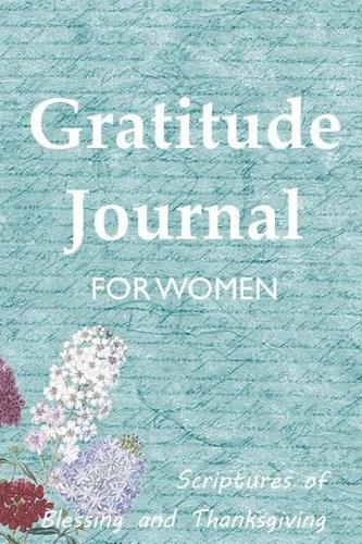 Gratitude Journal for Women: Scriptures of Blessing and Thanksgiving(1 Inspirational Journals)