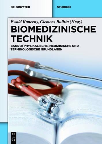 Biomedizinische Technik - Physikalische, Medizinische Und Terminologische Grundlagen: Band 2