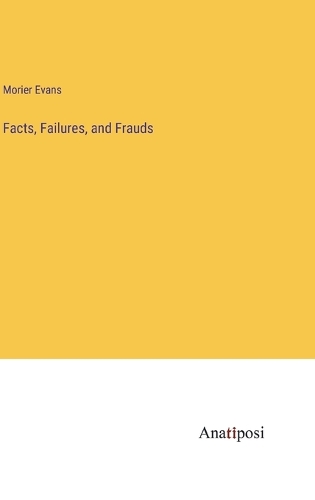 Facts, Failures, and Frauds