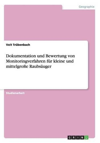 Dokumentation und Bewertung von Monitoringverfahren für kleine und mittelgroße Raubsäuger