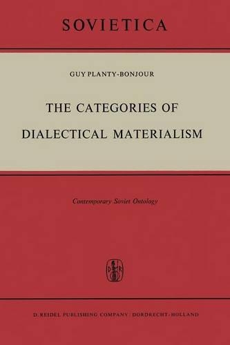 The Categories of Dialectical Materialism: Contemporary Soviet Ontology(24 Sovietica)