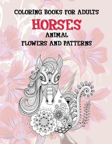 Coloring Books for Adults Flowers and Patterns - Animal - Horses