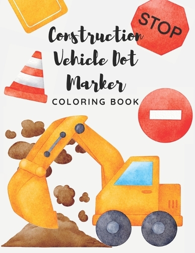 Construction Vehicle Dot Marker Coloring Book