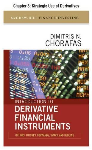Introduction to Derivative Financial Instruments, Chapter 3 - Strategic Use of Derivatives