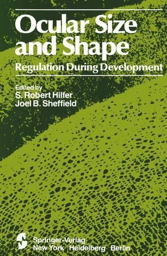 Ocular Size and Shape Regulation During Development: (Cell and Developmental Biology of the Eye)
