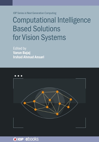 Computational Intelligence Based Solutions for Vision Systems: (IOP ebooks)