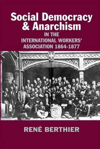 Social-Democracy and Anarchism: In the International Workers' Association, 1864-1877