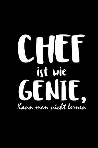Chef Ist Wie Genie Kann Man Nicht Lernen: Notizbuch A5 Liniert Für Teamchefs & Abteilungsleiter - Lustige Geschenkidee Für Chef & Vorgesetzten - Büro Notizblock Geschenk Job Arbeit