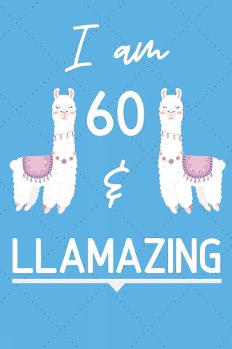 I Am 60 And Llamazing