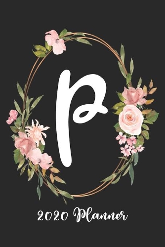 P 2020 Planner: 6x9 Weekly Appointment Planner Scheduler Organizer - Get Organized!