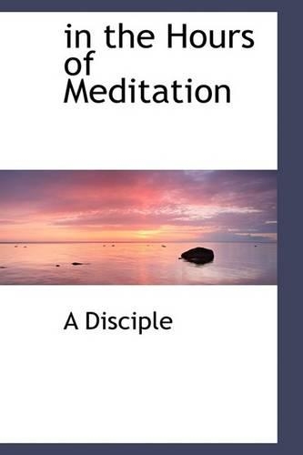 in the Hours of Meditation