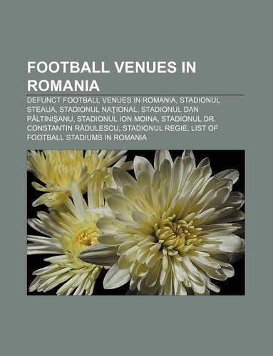 Football Venues in Romania: Defunct Football Venues in Romania, Stadionul Steaua, Stadionul Na Ional, Stadionul Dan P Ltini Anu(English)