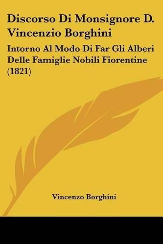Discorso Di Monsignore D. Vincenzio Borghini