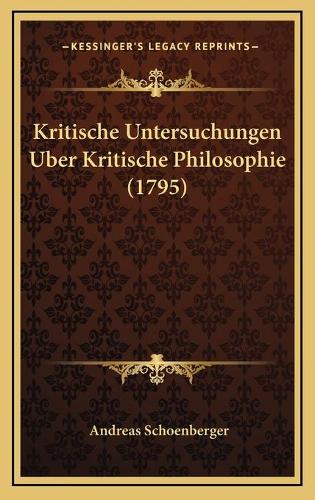 Kritische Untersuchungen Uber Kritische Philosophie (1795)