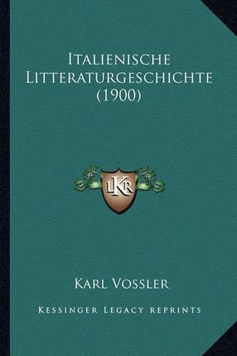 Italienische Litteraturgeschichte (1900)