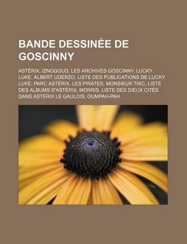 Bande Dessinee de Goscinny: Asterix, Iznogoud, Les Archives Goscinny, Lucky Luke, Albert Uderzo, Liste Des Publications de Lucky Luke, Parc Asteri(French)