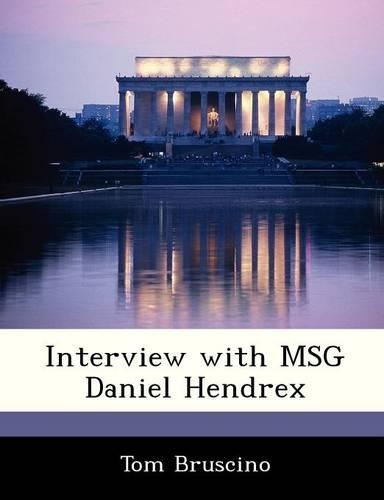 Interview with Msg Daniel Hendrex