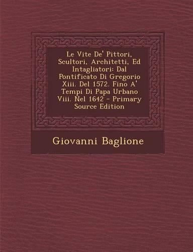 Le Vite de' Pittori, Scultori, Architetti, Ed Intagliatori