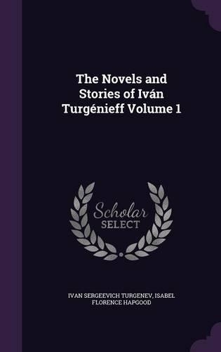 The Novels and Stories of Iván Turgénieff Volume 1