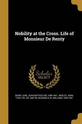Nobility at the Cross. Life of Monsieur De Renty