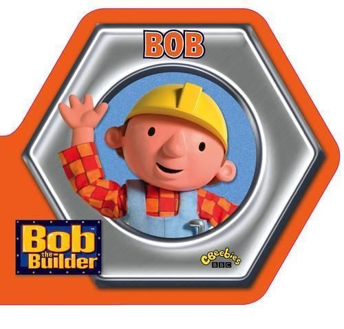 Bob the Builder: Bob: Shaped Board Book