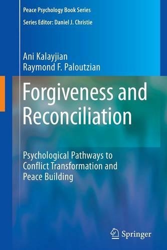 Forgiveness and Reconciliation: Psychological Pathways to Conflict Transformation and Peace Building(Peace Psychology Book Series)