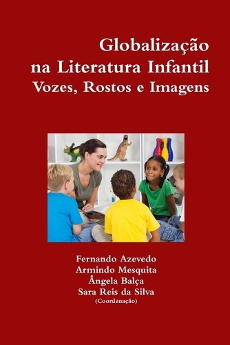 Globalizacao Na Literatura Infantil. Vozes, Rostos E Imagens