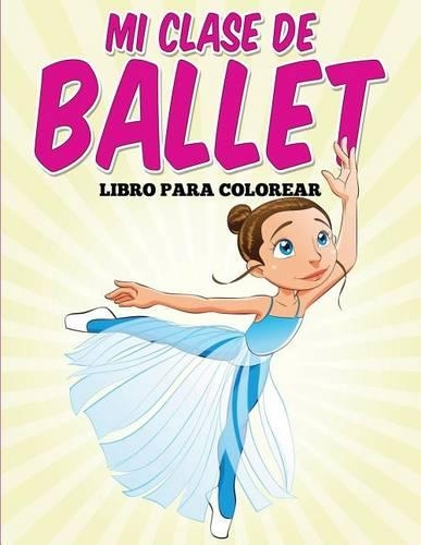 Libro para colorear: Mi clase de ballet(Spanish)