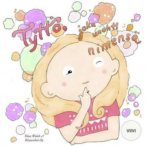 Tyttö, joka unohti nimensä VIIVI: (Finnish)