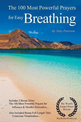 Easy Breathing Prayers the 100 Most Powerful Prayers for Easy Breathing - With 2 Bonus Books to Pray for Influence & Mindful Relaxation