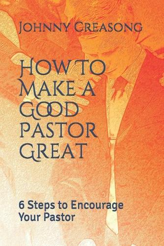 How To Make a Good Pastor Great