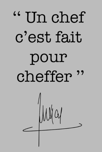 Un chef c'est fait pour cheffer: Carnet de notes - Positive Citation de Jacques Chirac avec sa signature - cahier pour Homme et Femme - 120 pages lignées Couverture mate - Petit For